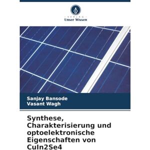 Bansode, Sanjay Synthese, Charakterisierung und optoelektronische Eigenschaften von CuIn2Se4 Bansode, Sanjay Synthese, Charakterisierung und optoelektronische Eigenschaften von CuIn2Se4