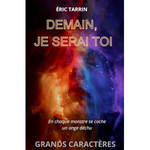 TARRIN, Éric Demain, je serai toi: Thriller psychologique (GRANDS CARACTÈRES) TARRIN, Éric Demain, je serai toi: Thriller psychologique (GRANDS CARACTÈRES)
