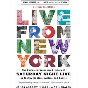 Shales, Tom Live From New York: The Complete, Uncensored History of Saturday Night Live as Told by Its Stars, Writers, and Guests Shales, Tom Live From New York: The Complete, Uncensored History of Saturday Night Live as Told by Its Stars, Writers, and Guests