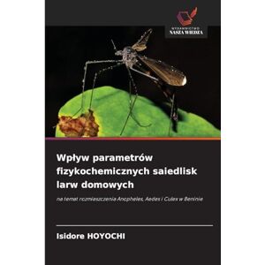 Hoyochi, Isidore Wplyw parametrów fizykochemicznych saiedlisk larw domowych: na temat rozmieszczenia Anopheles, Aedes i Culex w Beninie Hoyochi, Isidore Wplyw parametrów fizykochemicznych saiedlisk larw domowych: na temat rozmieszczenia Anopheles, Aedes i Culex w Beninie