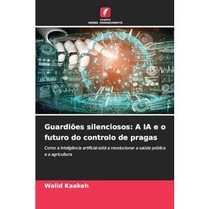 Kaakeh, Walid Guardiões silenciosos: A IA e o futuro do controlo de pragas Kaakeh, Walid Guardiões silenciosos: A IA e o futuro do controlo de pragas