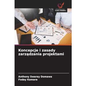 Swaray Domawa, Anthony Koncepcje i zasady zarządzania projektami Swaray Domawa, Anthony Koncepcje i zasady zarządzania projektami