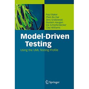Baker, Paul Model-Driven Testing: Using the UML Testing Profile Baker, Paul Model-Driven Testing: Using the UML Testing Profile