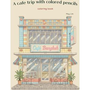 Lim, May A cafe trip with colored pencils coloring book for Adults and Senior, Bold and Easy, Simple and Big. Lim, May A cafe trip with colored pencils coloring book for Adults and Senior, Bold and Easy, Simple and Big.