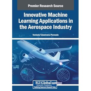 Innovative Machine Learning Applications in the Aerospace Industry Innovative Machine Learning Applications in the Aerospace Industry