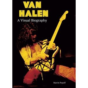 Popoff, Martin Van Halen A Visual Biography Popoff, Martin Van Halen A Visual Biography
