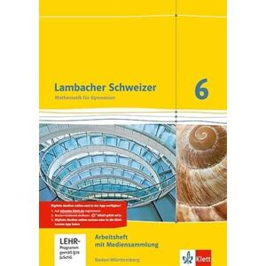 Lambacher Schweizer. 6. Schuljahr. Arbeitsheft plus Lösungsheft und Lernsoftware. Neubearbeitung. Baden-Württemberg Lambacher Schweizer. 6. Schuljahr. Arbeitsheft plus Lösungsheft und Lernsoftware. Neubearbeitung. Baden-Württemberg