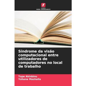 Akinbinu, Tope Síndrome da visão computacional entre utilizadores de computadores no local de trabalho Akinbinu, Tope Síndrome da visão computacional entre utilizadores de computadores no local de trabalho