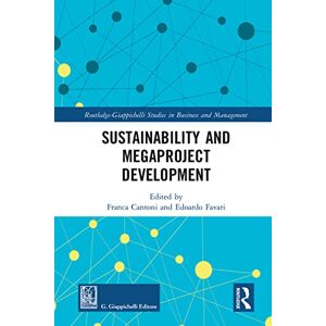 Routledge Sustainability and Megaproject Development (-Giappichelli Studies in Business and Management) Routledge Sustainability and Megaproject Development (-Giappichelli Studies in Business and Management)
