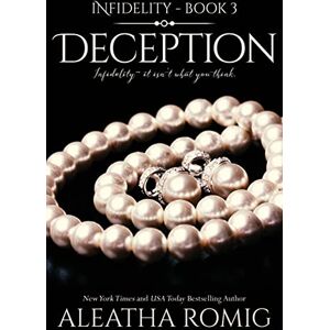 Romig, Aleatha Deception: Volume 3 (Infidelity) Romig, Aleatha Deception: Volume 3 (Infidelity)