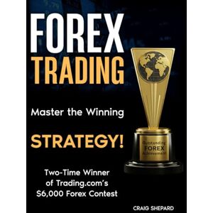 Shepard, Craig Forex Trading: Master the Winning Strategy Shepard, Craig Forex Trading: Master the Winning Strategy