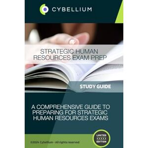 TM, Cybellium Strategic Human Resources Exam Prep TM, Cybellium Strategic Human Resources Exam Prep