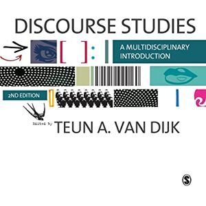 Discourse Studies, 2nd Edition: A Multidisciplinary Introduction Discourse Studies, 2nd Edition: A Multidisciplinary Introduction