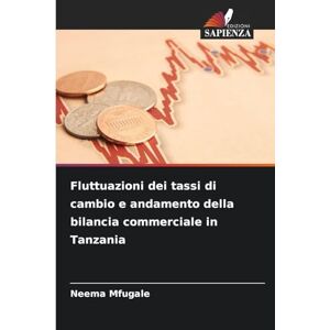 Mfugale, Neema Fluttuazioni dei tassi di cambio e andamento della bilancia commerciale in Tanzania Mfugale, Neema Fluttuazioni dei tassi di cambio e andamento della bilancia commerciale in Tanzania