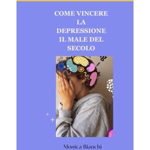 Bianchi, Monica IL MALE DEL SECOLO DELLA SOCIETA': DEPRESSIONE E ANSIA Bianchi, Monica IL MALE DEL SECOLO DELLA SOCIETA': DEPRESSIONE E ANSIA
