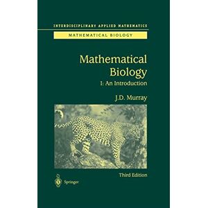 Murray, James D. Mathematical Biology: I. An Introduction: 17 (Interdisciplinary Applied Mathematics, 17) Murray, James D. Mathematical Biology: I. An Introduction: 17 (Interdisciplinary Applied Mathematics, 17)