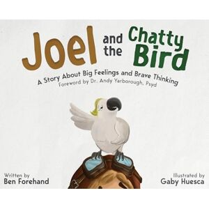 Forehand, Benjamin J Joel and the Chatty Bird: A Story About Big Feelings and Brave Thinking (The Brave Brain) Forehand, Benjamin J Joel and the Chatty Bird: A Story About Big Feelings and Brave Thinking (The Brave Brain)