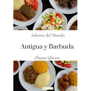Lacroix, Étienne Sabores del mundo: Antigua y Barbuda Lacroix, Étienne Sabores del mundo: Antigua y Barbuda