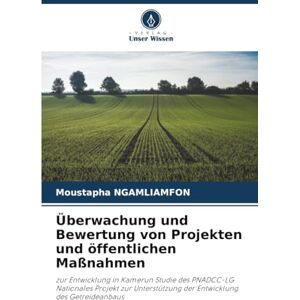 NGAMLIAMFON, Moustapha Überwachung und Bewertung von Projekten und öffentlichen Maßnahmen: zur Entwicklung in Kamerun Studie des PNADCC-LG Nationales Projekt zur Unterstützung der Entwicklung des Getreideanbaus NGAMLIAMFON, Moustapha Überwachung und Bewertung von Projekten und öffentlichen Maßnahmen: zur Entwicklung in Kamerun Studie des PNADCC-LG Nationales Projekt zur Unterstützung der Entwicklung des Getreideanbaus