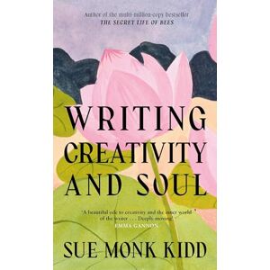 Kidd, Sue Monk Writing Creativity and Soul Kidd, Sue Monk Writing Creativity and Soul