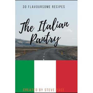 Page, Steve The Italian Pantry: 30 Flavoursome Recipe's (The World Pantry) Page, Steve The Italian Pantry: 30 Flavoursome Recipe's (The World Pantry)
