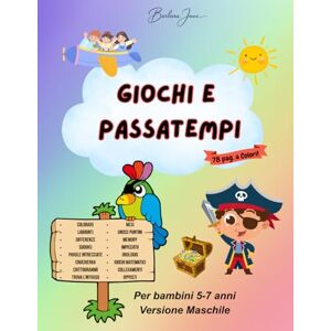 Jane, Barbara Giochi e Passatempi: Un Mondo di Divertimento e Apprendimento per Bambini dai 5 ai 7 Anni! Versione Maschile.. Jane, Barbara Giochi e Passatempi: Un Mondo di Divertimento e Apprendimento per Bambini dai 5 ai 7 Anni! Versione Maschile..