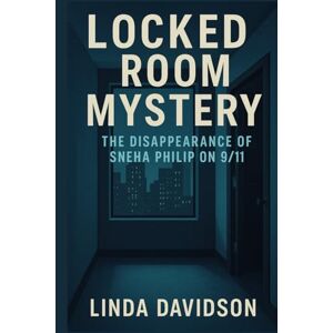 Davidson, Linda Locked Room Mystery: The Disappearance of Dr. Sneha Anne Philip Davidson, Linda Locked Room Mystery: The Disappearance of Dr. Sneha Anne Philip