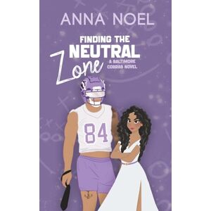 Noel, Anna Finding the Neutral Zone: A childhood friends to lovers, second chance sports romance (Baltimore Cobras) Noel, Anna Finding the Neutral Zone: A childhood friends to lovers, second chance sports romance (Baltimore Cobras)