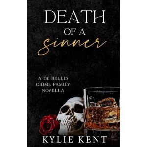 Kent, Kylie Death Of A Sinner (De Bellis Crime Family) Kent, Kylie Death Of A Sinner (De Bellis Crime Family)