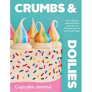 Jemma, Cupcake Crumbs & Doilies: Over 90 mouth-watering bakes to create at home from YouTube sensation Cupcake Jemma Jemma, Cupcake Crumbs & Doilies: Over 90 mouth-watering bakes to create at home from YouTube sensation Cupcake Jemma