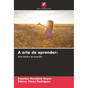 Mendiola Reyes, Rosalba A arte de aprender:: Uma montra de emoções Mendiola Reyes, Rosalba A arte de aprender:: Uma montra de emoções