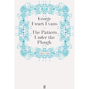Evans, George Ewart The Pattern Under the Plough Evans, George Ewart The Pattern Under the Plough