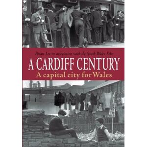 Lee A Cardiff Century: A capital city for Wales Lee A Cardiff Century: A capital city for Wales