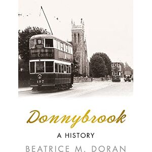 Doran, Beatrice M. Donnybrook: A History (Ireland in Old Photographs) Doran, Beatrice M. Donnybrook: A History (Ireland in Old Photographs)