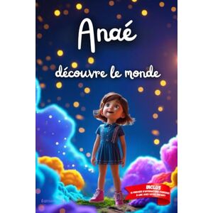 CDM, Editions Anaé découvre le monde: Livre personnalisé prénom, mini-histoires magiques, aventures, confiance en soi, leçons de vie, affirmations positives, ... en famille, endormissement paisible : Anaé CDM, Editions Anaé découvre le monde: Livre personnalisé prénom, mini-histoires magiques, aventures, confiance en soi, leçons de vie, affirmations positives, ... en famille, endormissement paisible : Anaé