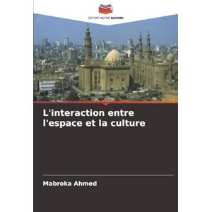 Ahmed L'interaction entre l'espace et la culture Ahmed L'interaction entre l'espace et la culture
