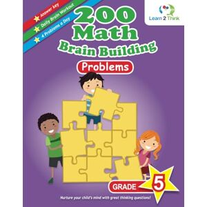 Pte Ltd, Learn 2 Think 200 Math Brain Building Problems Grade 5 Pte Ltd, Learn 2 Think 200 Math Brain Building Problems Grade 5