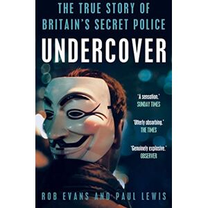 Lewis, Paul Undercover: The True Story of Britain's Secret Police Lewis, Paul Undercover: The True Story of Britain's Secret Police