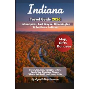 Knowers, AgenticTrip Indiana Travel Guide 2026: Indianapolis, Fort Wayne, Bloomington & Southern Indiana Budget, Fun, Food, Transport, Culture, Family Tips, Attractions, ... Travel Smarter. Spend Less. Experience More) Knowers, AgenticTrip Indiana Travel Guide 2026: Indianapolis, Fort Wayne, Bloomington & Southern Indiana Budget, Fun, Food, Transport, Culture, Family Tips, Attractions, ... Travel Smarter. Spend Less. Experience More)