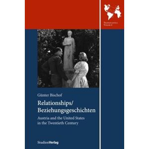 Bischof, Günter Relationships/Beziehungsgeschichten: Austria and the United States in the Twentieth Century: 04 (Transatlantica) Bischof, Günter Relationships/Beziehungsgeschichten: Austria and the United States in the Twentieth Century: 04 (Transatlantica)