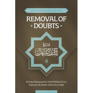 Abdur Rajihi, Shaykh Abdul Aziz A Commentary on the Removal of Doubts Abdur Rajihi, Shaykh Abdul Aziz A Commentary on the Removal of Doubts