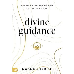 Sheriff, Duane Divine Guidance: Hearing and Responding to the Voice of God Sheriff, Duane Divine Guidance: Hearing and Responding to the Voice of God