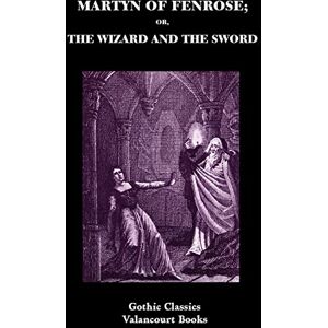 Summersett, Henry Martyn of Fenrose; Or, the Wizard and the Sword (Gothic Classics) Summersett, Henry Martyn of Fenrose; Or, the Wizard and the Sword (Gothic Classics)