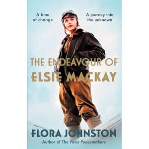 Johnston, Flora The Endeavour of Elsie Mackay: The compelling historical novel inspired by the pioneering Scottish aviator Johnston, Flora The Endeavour of Elsie Mackay: The compelling historical novel inspired by the pioneering Scottish aviator