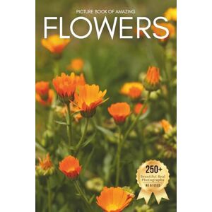 Earthley, Owen Picture Book of Amazing Flowers: A Calming Collection of Real Nature Photography for Seniors Living with Memory Loss, Alzheimer’s, or Dementia ... ... That Inspire Peace, Mindfulness, and Joy Earthley, Owen Picture Book of Amazing Flowers: A Calming Collection of Real Nature Photography for Seniors Living with Memory Loss, Alzheimer’s, or Dementia ... ... That Inspire Peace, Mindfulness, and Joy