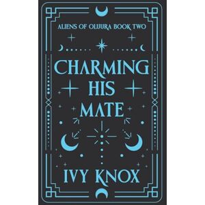 Knox, Ivy Charming His Mate: Aliens of Oluura: Book 2 (A Sci-Fi Alien Romance) (Discreet Cover) (Aliens of Oluura (Discreet Cover)) Knox, Ivy Charming His Mate: Aliens of Oluura: Book 2 (A Sci-Fi Alien Romance) (Discreet Cover) (Aliens of Oluura (Discreet Cover))