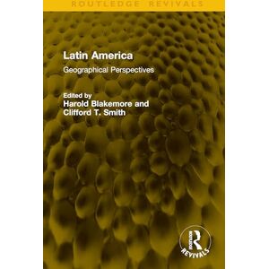 Latin America: Geographical Perspectives (Routledge Revivals) Latin America: Geographical Perspectives (Routledge Revivals)