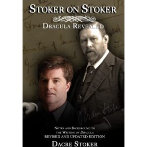 Stoker, Dacre Stoker on Stoker: Dracula Revealed: 2022 Edition Stoker, Dacre Stoker on Stoker: Dracula Revealed: 2022 Edition