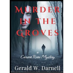Darnell, Gerald Murder in the Groves: Book 27 (Carson Reno Mystery Series) Darnell, Gerald Murder in the Groves: Book 27 (Carson Reno Mystery Series)