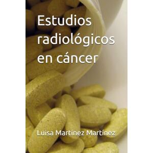 Martínez Martínez, Luisa Estudios radiológicos en cáncer Martínez Martínez, Luisa Estudios radiológicos en cáncer